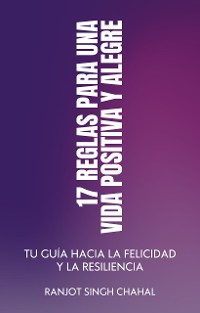 Cover 17 Reglas para una Vida Positiva y Alegre