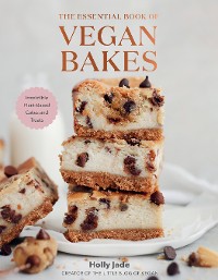 Cover The Essential Book of Vegan Bakes: Irresistible Plant-Based Cakes and Treats