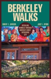 Cover Berkeley Walks : Revealing Rambles through America's Most Intriguing City