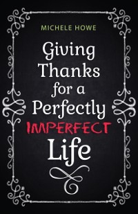 Cover Giving Thanks for a Perfectly Imperfect Life