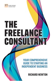 Cover Freelance Consultant, The: Your comprehensive guide to starting an independent business