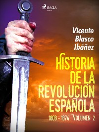 Cover Historia de la revolución española: 1808 - 1874 Volúmen 2