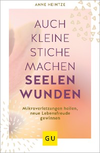 Cover Auch kleine Stiche machen Seelenwunden