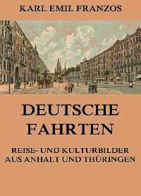 Cover Deutsche Fahrten - Reise- und Kulturbilder aus Anhalt und Thüringen