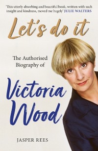 Cover Let's Do It: The Authorised Biography of Victoria Wood