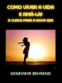 Cover Como viver a vida e amá-la! (Traduzido)