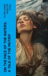 Cover On the Face of the Waters: A Tale of the Mutiny