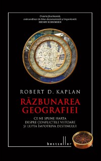 Cover Răzbunarea geografiei. Ce ne spune harta despre conflictele viitoare și lupta împotriva destinului