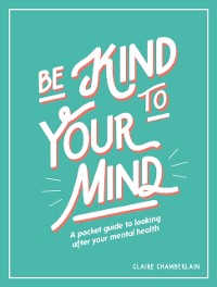 Cover Be Kind to Your Mind