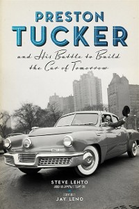 Cover Preston Tucker and His Battle to Build the Car of Tomorrow