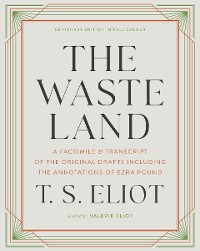 Cover The Waste Land: A Facsimile & Transcript of the Original Drafts Including the Annotations of Ezra Pound