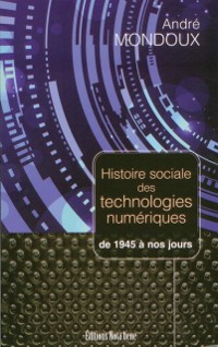 Cover Histoire sociale des technologies numeriques. De 1945 a nos jours