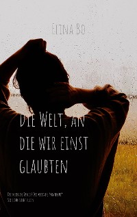 Cover Die Welt, an die wir einst glaubten