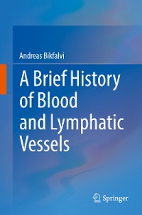 Cover A Brief History of Blood and Lymphatic Vessels