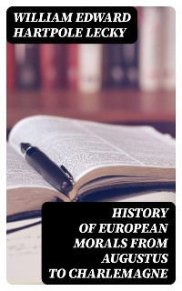 Cover History of European Morals From Augustus to Charlemagne