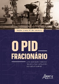 Cover O PID Fracionário: Uma Aplicação Prática e Real em Uma Planta-Piloto de Vazão Industrial