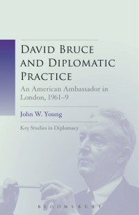 Cover David Bruce and Diplomatic Practice