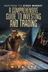 Cover Mastering the Stock Market: A Comprehensive Guide to Investing and Trading