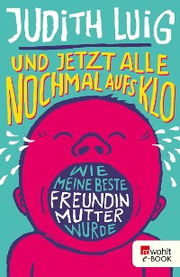 Cover Und jetzt alle noch mal aufs Klo