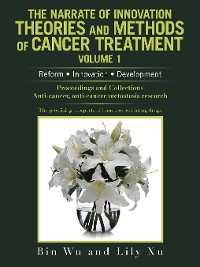 Cover The Narrate of Innovation Theories and Methods of Cancer Treatment Volume 1