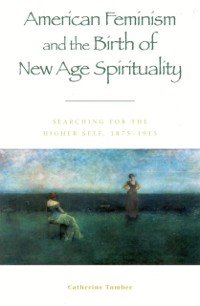 Cover American Feminism and the Birth of New Age Spirituality