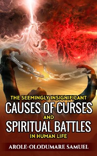Cover The Seemingly Insignificant  Causes Of Curses And Spiritual War  In  Human Life