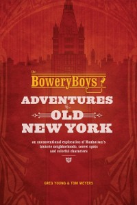 Cover Bowery Boys: Adventures in Old New York