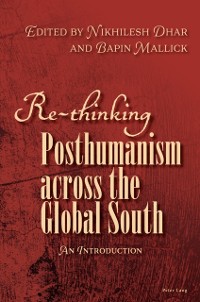 Cover Re-thinking Posthumanism across the Global South