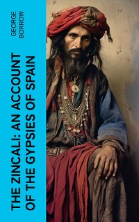 Cover The Zincali: An Account of the Gypsies of Spain