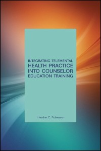 Cover Integrating Telemental Health Practice Into Counselor Education Training