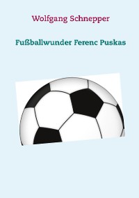 Cover Fußballwunder Ferenc Puskas