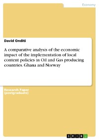 Cover A comparative analysis of the economic impact of the implementation of local content policies in Oil and Gas producing countries. Ghana and Norway