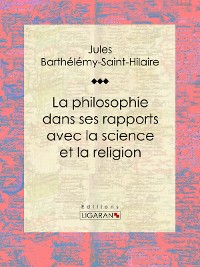 Cover La philosophie dans ses rapports avec la science et la religion