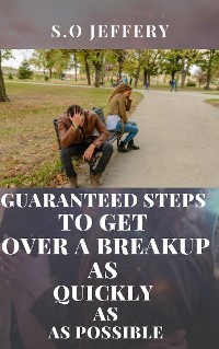 Cover Guaranteed Steps to Get Over a Break-up As Quickly As Possible