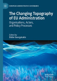 Cover The Changing Topography of EU Administration