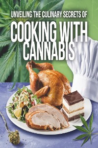 Cover Unveiling the Culinary Secrets of Cooking with Cannabis