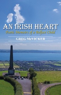 Cover Irish Heart: Poetic Memoirs of a Belfast Child