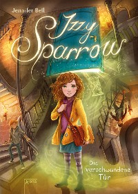 Cover Izzy Sparrow (2). Die verschwundene Tür