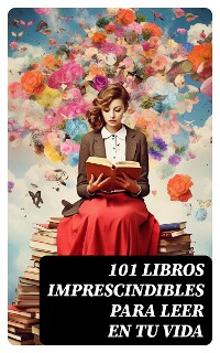 Cover 101 Libros Imprescindibles Para Leer En Tu Vida