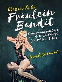 Cover Fräulein Bandit  Eine Krimikomödie aus dem Budapest der 1930er-Jahre