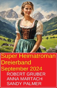 Cover Super Heimatroman Dreierband September 2024