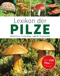 Cover Lexikon der Pilze: Bestimmung, Verwendung, typische Doppelgänger