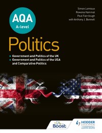 Cover AQA A-level Politics: Government and Politics of the UK, Government and Politics of the USA and Comparative Politics