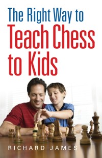 Cover Right Way to Teach Chess to Kids