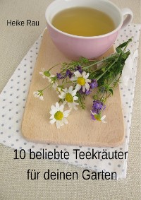 Cover 10 beliebte Teekräuter für deinen Garten