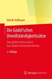 Cover Die Gödel''schen Unvollständigkeitssätze