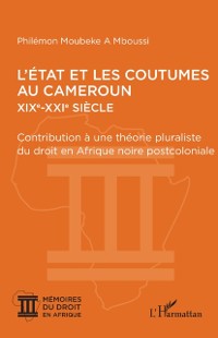 Cover L'Etat et les coutumes au Cameroun  XIXe - XXIe siecle