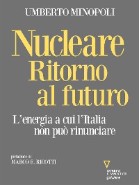 Cover Nucleare. Ritorno al futuro. L’energia a cui l’Italia non può rinunciare