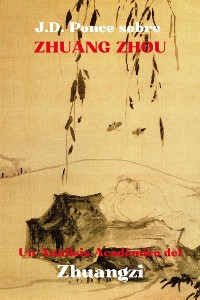 Cover J.D. Ponce sobre Zhuang Zhou: Un Análisis Académico del Zhuangzi