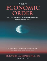 Cover A New Economic Order - The Global Enrichment of Nations and their Peoples